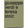 Giuseppe Verdi E Teresa Stolz by Franco Donatini