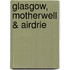 Glasgow, Motherwell & Airdrie
