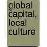 Global Capital, Local Culture door Anthony Y.H. Fung