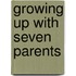 Growing Up With Seven Parents