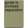 Guide To Civilised Separation by Debrett's