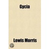 Gycia; A Tragedy in Five Acts door Sir Lewis Morris