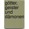 Götter, Geister und Dämonen door Franziska Geisser