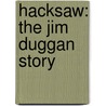Hacksaw: The Jim Duggan Story by Scott E. Williams