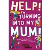 Help! I'm Turning into My Mum by Gina Mckinnon