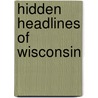 Hidden Headlines of Wisconsin door Chad Lewis