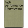 High Performance Interviewing door Jim Starkey