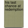 His Last Chance at Redemption door Michelle Conder