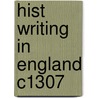 Hist Writing In England C1307 by A. Gransden