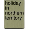 Holiday In Northern Territory door Paul Smedley