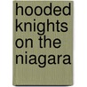 Hooded Knights on the Niagara door Shawn Lay