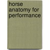 Horse Anatomy For Performance door Stephanie Martin