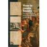 How To Create Beauty door Lyckle de Vries