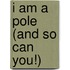 I Am a Pole (and So Can You!)
