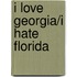 I Love Georgia/I Hate Florida