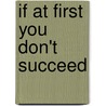 If at First You Don't Succeed by Ron Lea