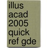 Illus Acad 2005 Quick Ref Gde door Ralph Grabowski