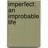 Imperfect: An Improbable Life door Tim Brown