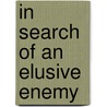 In Search of an Elusive Enemy door United States Government