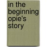 In the Beginning Opie's Story by Aj Berry