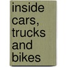 Inside Cars, Trucks And Bikes by Steven Parker