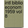 Intl Biblio Econom 1959 Vol 8 by Commit Social Science Doc