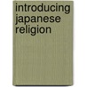 Introducing Japanese Religion door Robert S. Ellwood