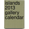 Islands 2013 Gallery Calendar door Workman Publishing