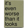 It's Even Worse Than It Looks by Thomas Mann