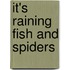 It's Raining Fish and Spiders
