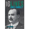 James Connolly: Sixteen Lives by Lorcan Collins