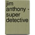 Jim Anthony - Super Detective