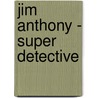 Jim Anthony - Super Detective door Sir Joshua Reynolds