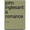 John Inglesant: A Romance ... by Joseph Henry Shorthouse