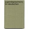 Jugendsprache(n) im Deutschen door Christopher Deeken