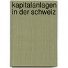 Kapitalanlagen in Der Schweiz by Ernst-Uwe Winteler