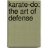 Karate-Do: The Art of Defense