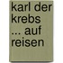 Karl Der Krebs ... Auf Reisen