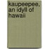 Kaupeepee, an Idyll of Hawaii