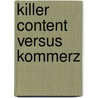 Killer Content versus Kommerz by Marietta Böning