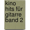 Kino Hits Für Gitarre Band 2 door Volker Saure