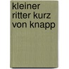 Kleiner Ritter Kurz von Knapp door Christian Seltmann