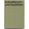Kulturpflanzen und Hausthiere by Viktor Hehn