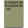 Le Batard De Broceliande - Bd door Pascal Potier