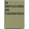 La Democratie De L'Abstention door Jean-Yves Dormagen