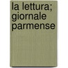 La Lettura; Giornale Parmense door Libri Gruppo