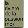 La Riviere De La Passion (Nc) door Kathleen Woodiwiss