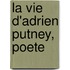 La Vie d'Adrien Putney, Poete