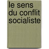 Le Sens Du Conflit Socialiste door Richard Albert