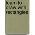 Learn To Draw With Rectangles